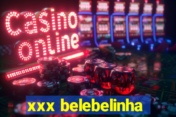 xxx belebelinha